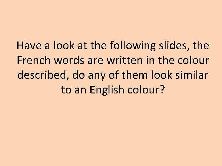 Have a look at the following slides, the French words are written in the