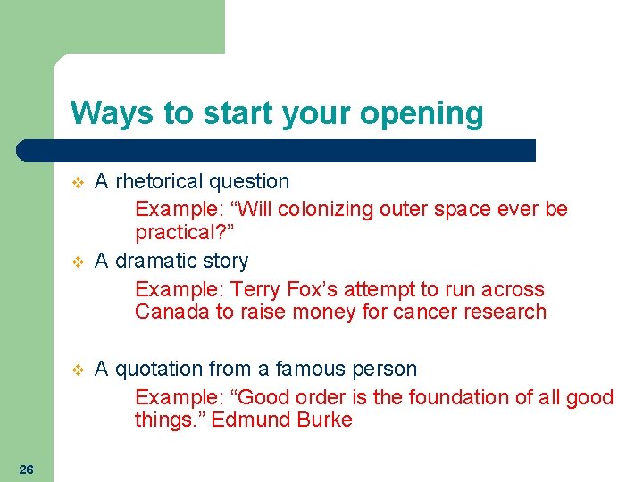 Ways to start your opening v v v 26 A rhetorical question Example: “Will Ways to start your opening v v v 26 A rhetorical question Example: “Will