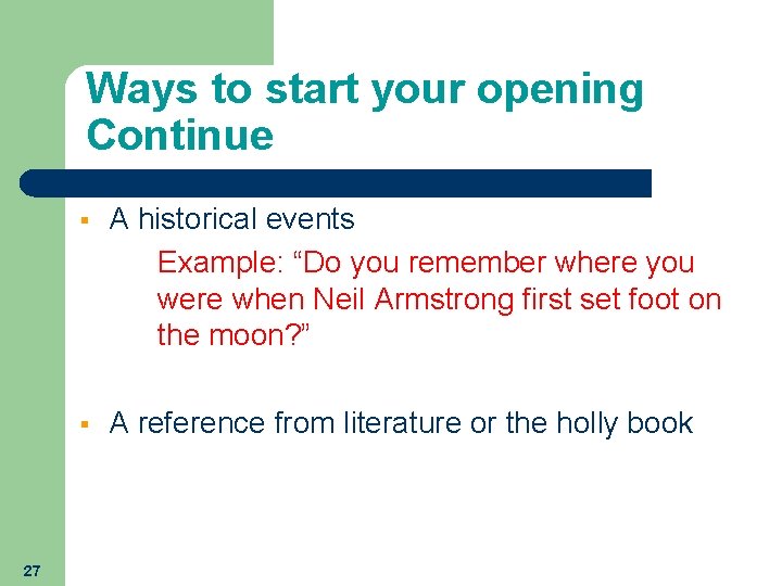 Ways to start your opening Continue 27 § A historical events Example: “Do you Ways to start your opening Continue 27 § A historical events Example: “Do you