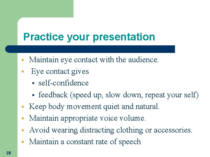 Practice your presentation § § § 28 Maintain eye contact with the audience. Eye Practice your presentation § § § 28 Maintain eye contact with the audience. Eye