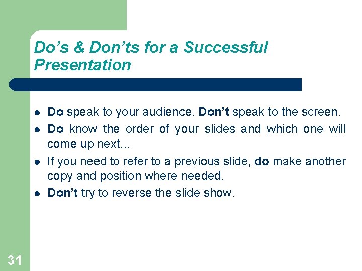 Do’s & Don’ts for a Successful Presentation l l 31 Do speak to your Do’s & Don’ts for a Successful Presentation l l 31 Do speak to your