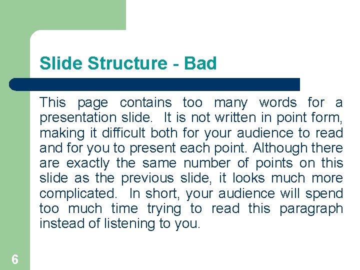 Slide Structure - Bad This page contains too many words for a presentation slide. Slide Structure - Bad This page contains too many words for a presentation slide.