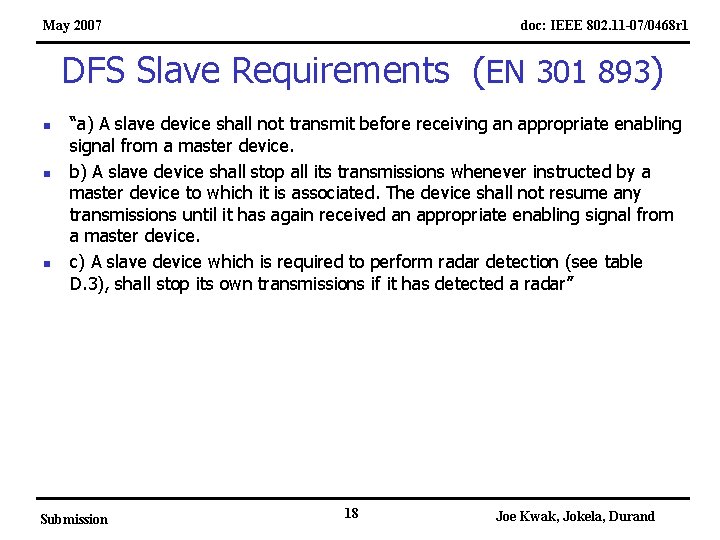 May 2007 doc: IEEE 802. 11 -07/0468 r 1 DFS Slave Requirements (EN 301