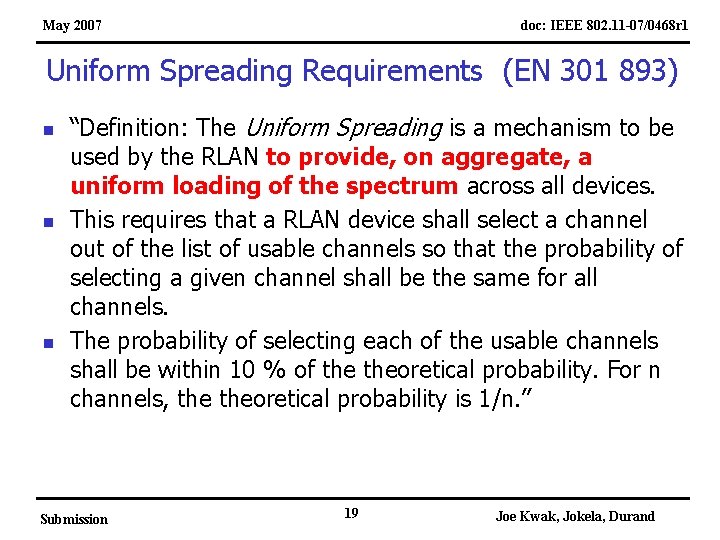 May 2007 doc: IEEE 802. 11 -07/0468 r 1 Uniform Spreading Requirements (EN 301