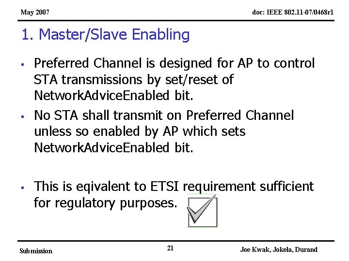 May 2007 doc: IEEE 802. 11 -07/0468 r 1 1. Master/Slave Enabling § §