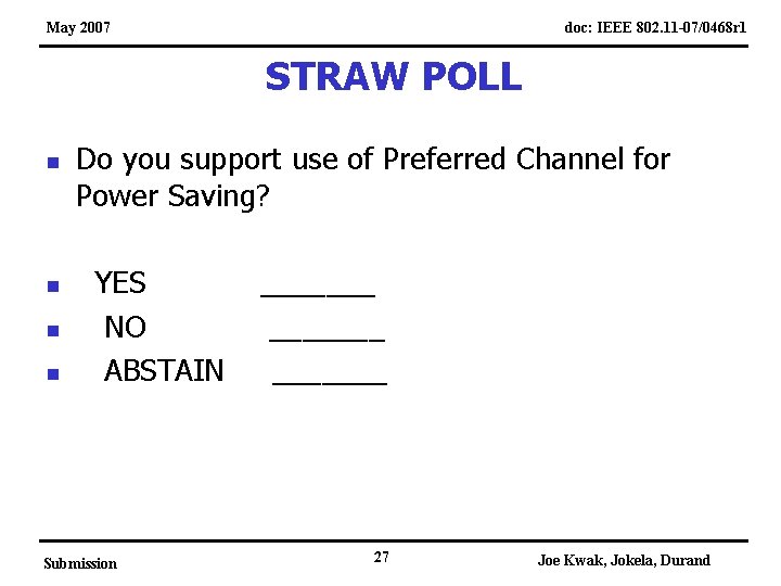 May 2007 doc: IEEE 802. 11 -07/0468 r 1 STRAW POLL n n Do