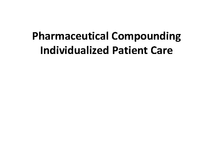Pharmaceutical Compounding Individualized Patient Care 