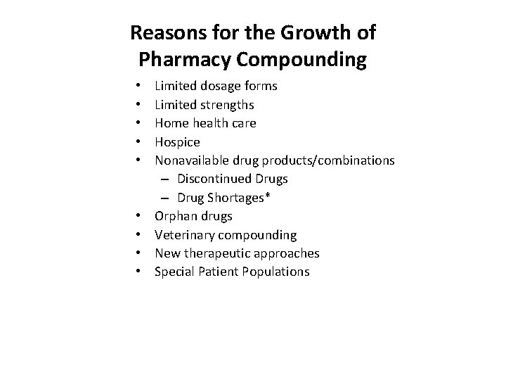 Reasons for the Growth of Pharmacy Compounding • • • Limited dosage forms Limited