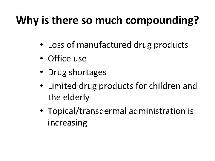 Why is there so much compounding? Loss of manufactured drug products Office use Drug