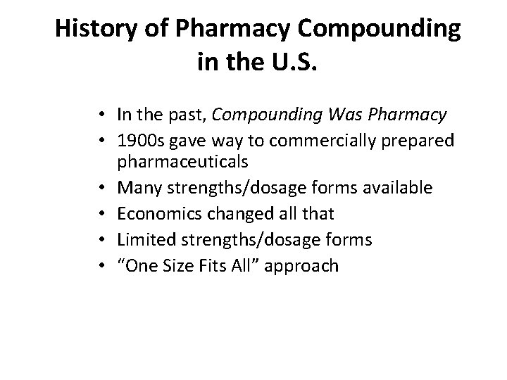 History of Pharmacy Compounding in the U. S. • In the past, Compounding Was