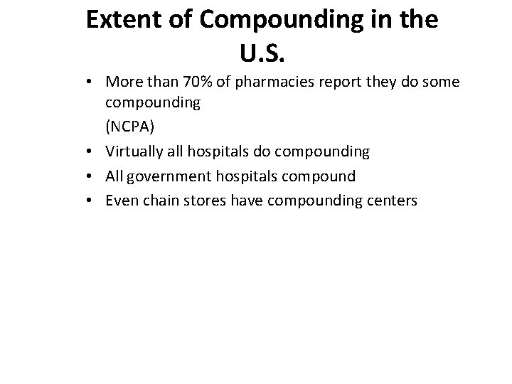 Extent of Compounding in the U. S. • More than 70% of pharmacies report