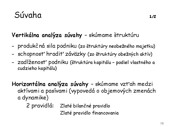 Súvaha 1/2 Vertikálna analýza súvahy – skúmame štruktúru - produkčná sila podniku (zo štruktúry