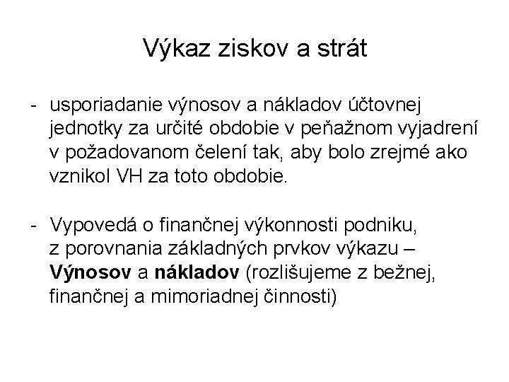 Výkaz ziskov a strát - usporiadanie výnosov a nákladov účtovnej jednotky za určité obdobie