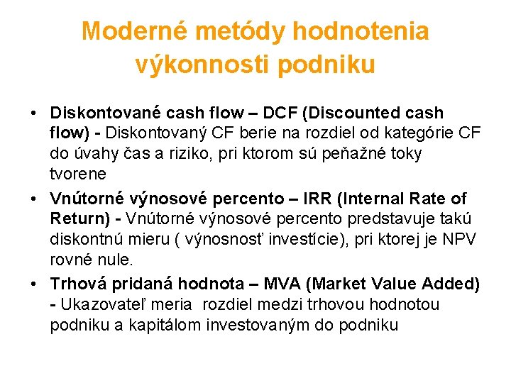 Moderné metódy hodnotenia výkonnosti podniku • Diskontované cash flow – DCF (Discounted cash flow)