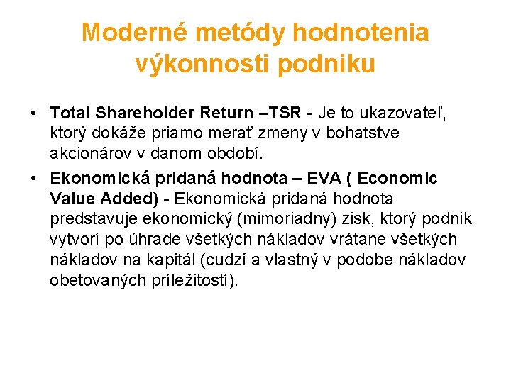 Moderné metódy hodnotenia výkonnosti podniku • Total Shareholder Return –TSR - Je to ukazovateľ,