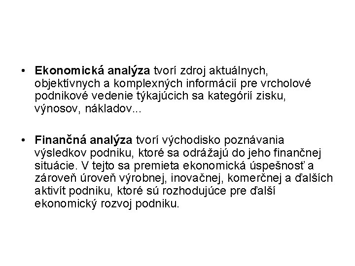  • Ekonomická analýza tvorí zdroj aktuálnych, objektívnych a komplexných informácií pre vrcholové podnikové