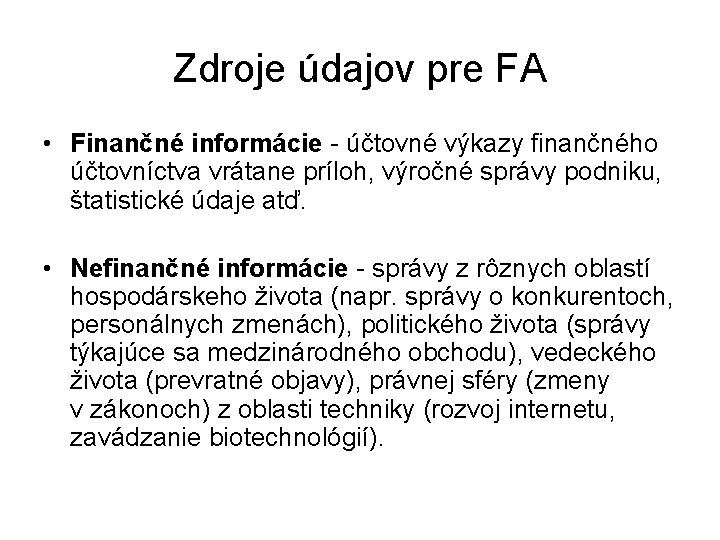 Zdroje údajov pre FA • Finančné informácie - účtovné výkazy finančného účtovníctva vrátane príloh,