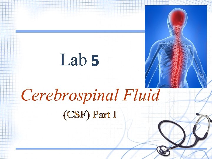 Lab 5 Cerebrospinal Fluid (CSF) Part I 