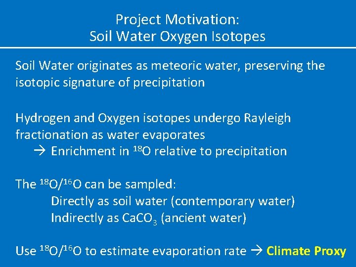 Project Motivation: Soil Water Oxygen Isotopes Soil Water originates as meteoric water, preserving the