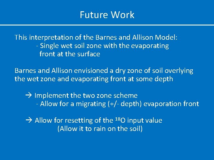 Future Work This interpretation of the Barnes and Allison Model: - Single wet soil