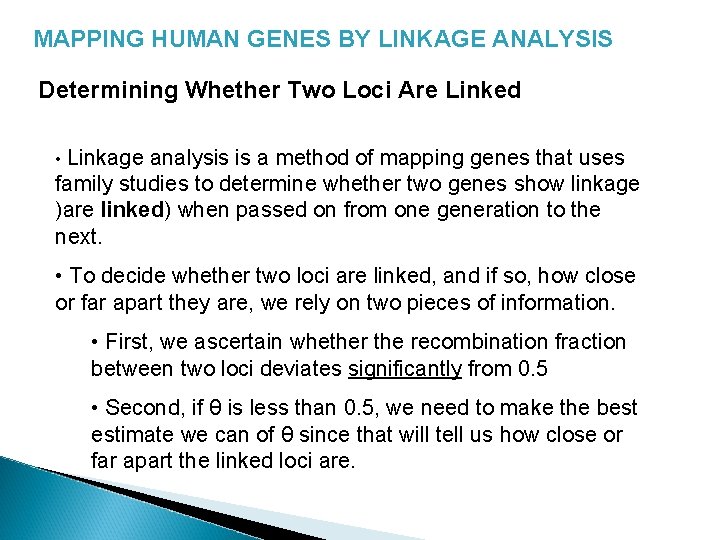 MAPPING HUMAN GENES BY LINKAGE ANALYSIS Determining Whether Two Loci Are Linked • Linkage