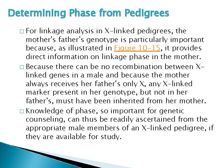 Determining Phase from Pedigrees � For linkage analysis in X-linked pedigrees, the mother's father's