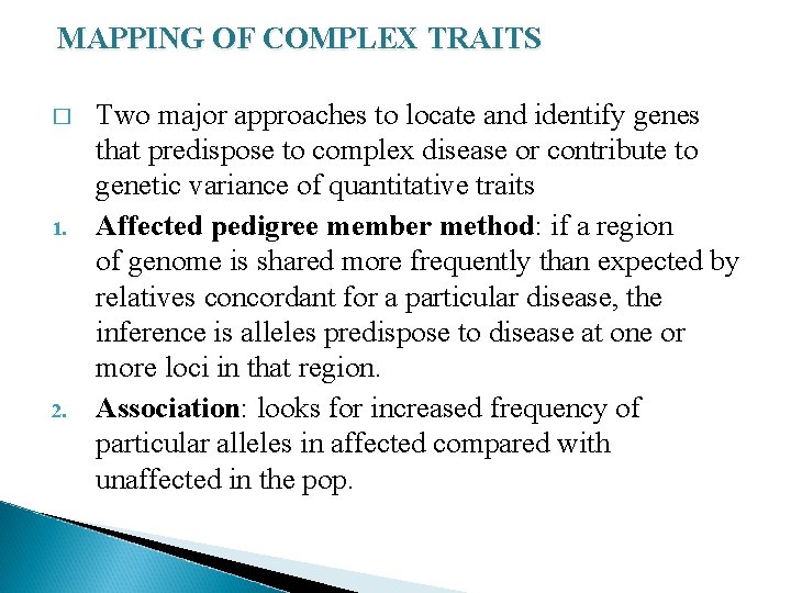 MAPPING OF COMPLEX TRAITS � 1. 2. Two major approaches to locate and identify