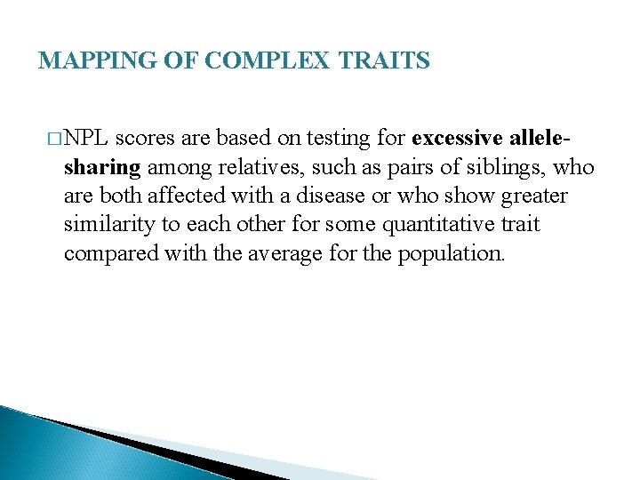 MAPPING OF COMPLEX TRAITS � NPL scores are based on testing for excessive allelesharing