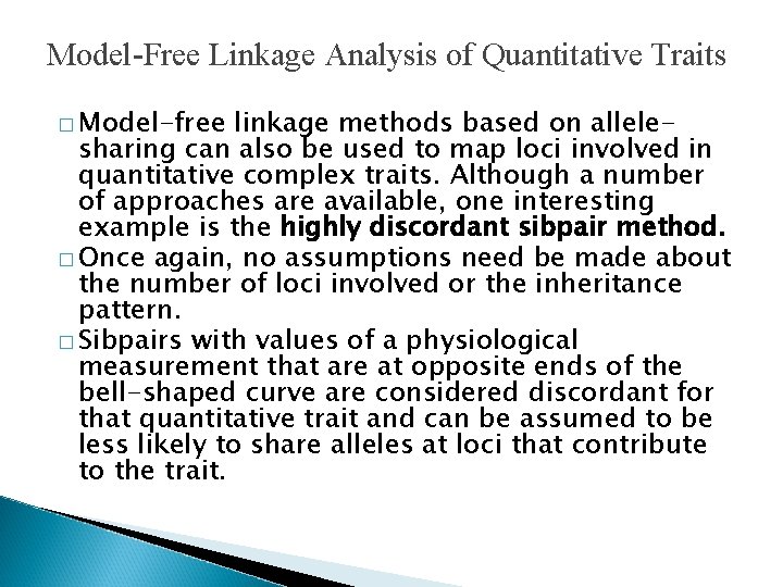 Model-Free Linkage Analysis of Quantitative Traits � Model-free linkage methods based on allelesharing can
