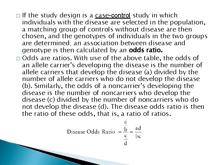 If the study design is a case-control study in which individuals with the disease