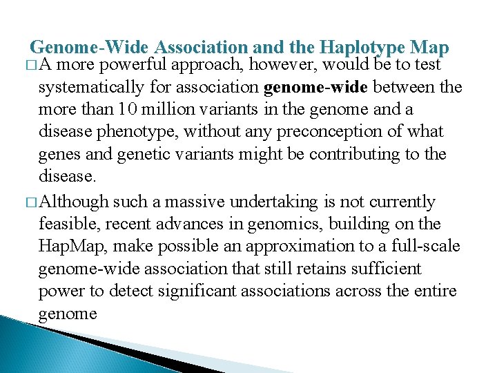 Genome-Wide Association and the Haplotype Map � A more powerful approach, however, would be