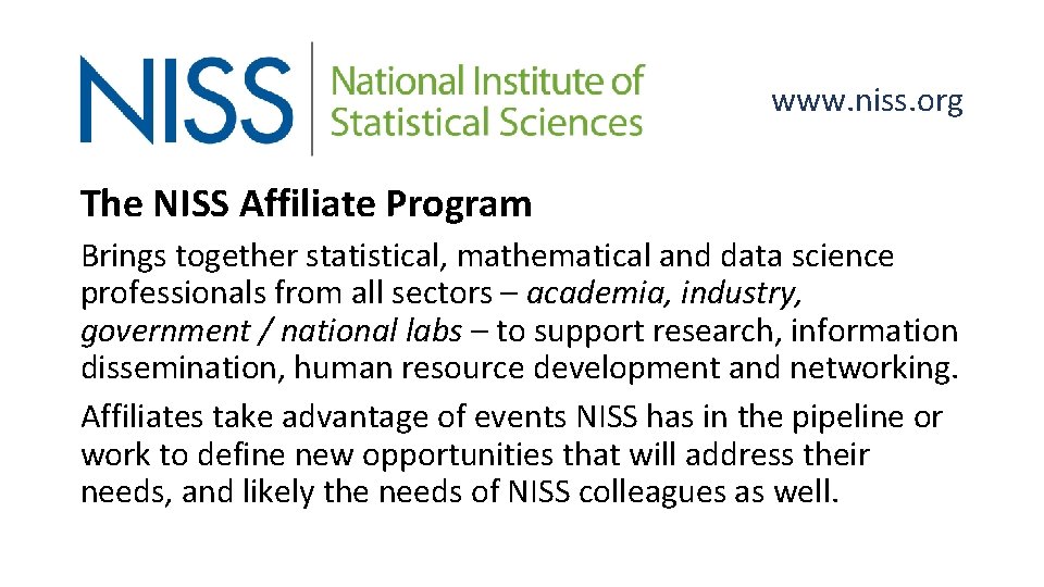 www. niss. org The NISS Affiliate Program Brings together statistical, mathematical and data science