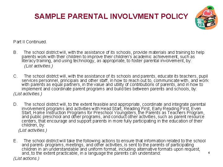 SAMPLE PARENTAL INVOLVMENT POLICY Part II Continued. B. The school district will, with the