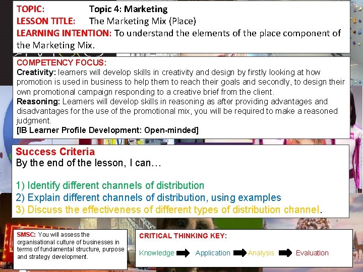 TOPIC: Topic 4: Marketing LESSON TITLE: The Marketing Mix (Place) LEARNING INTENTION: To understand