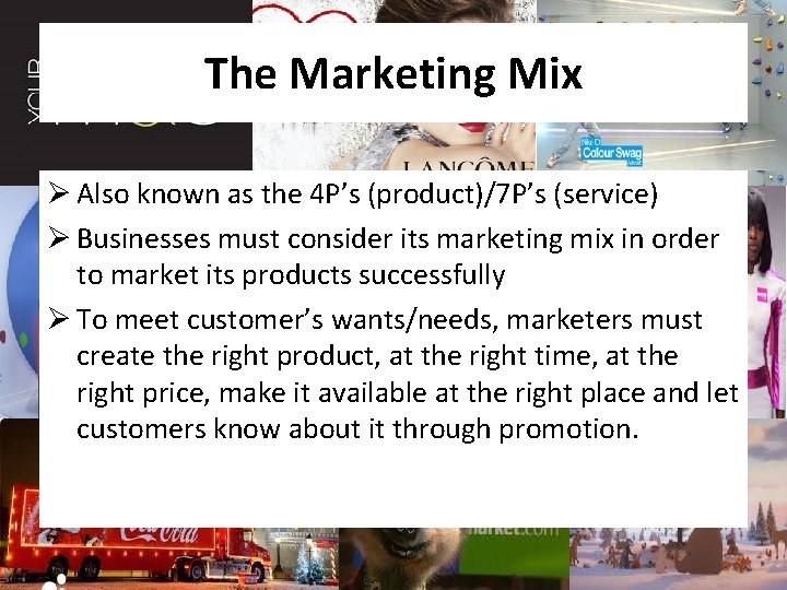 The Marketing Mix Ø Also known as the 4 P’s (product)/7 P’s (service) Ø