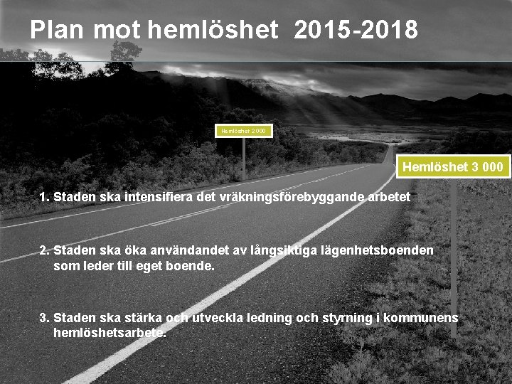 Plan mot hemlöshet 2015 -2018 Fastighetskontoret Hemlöshet 2 000 Hemlöshet 3 000 1. Staden