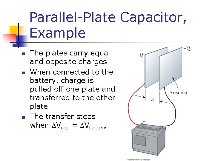 Parallel-Plate Capacitor, Example n n n The plates carry equal and opposite charges When