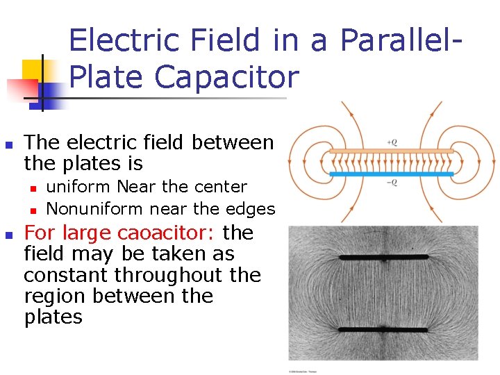 Electric Field in a Parallel. Plate Capacitor n The electric field between the plates