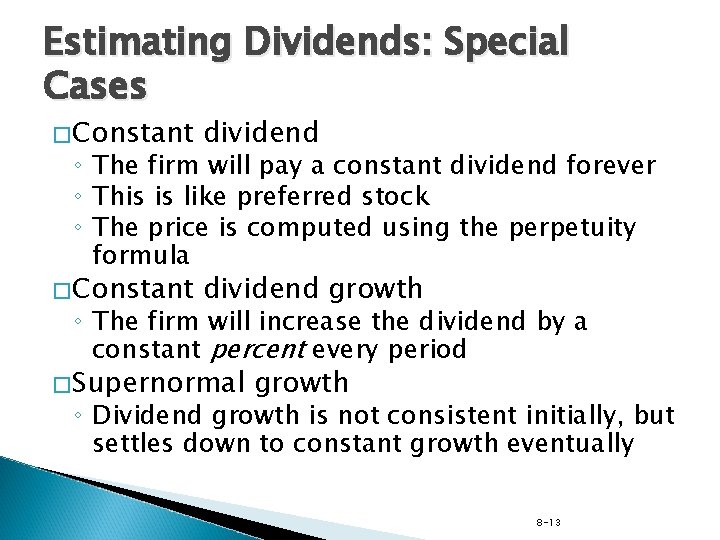 Estimating Dividends: Special Cases � Constant dividend growth ◦ The firm will pay a