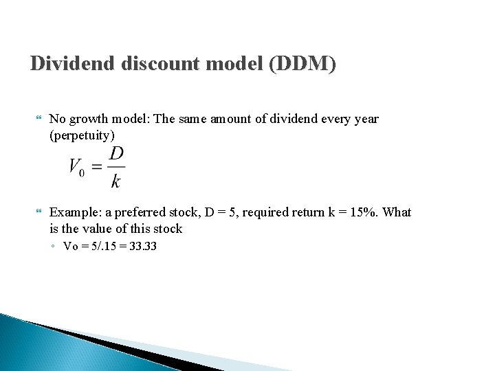 Dividend discount model (DDM) No growth model: The same amount of dividend every year