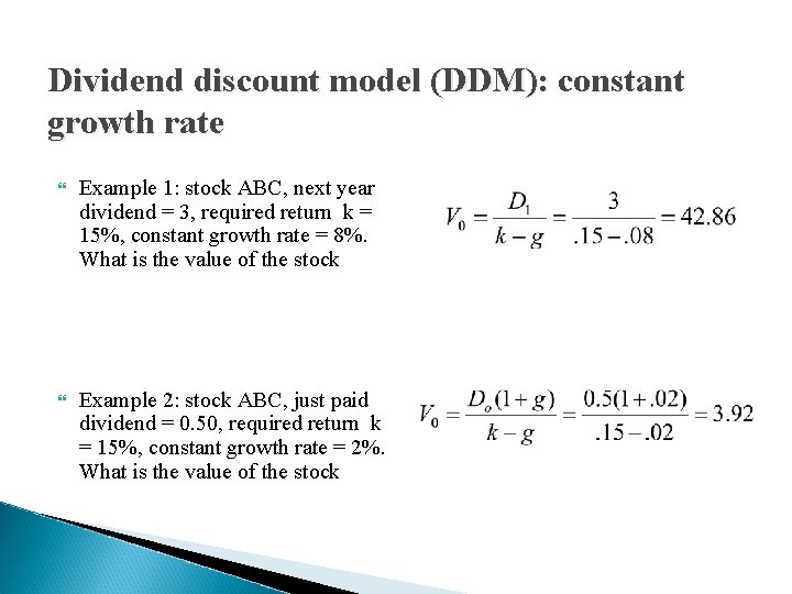 Dividend discount model (DDM): constant growth rate Example 1: stock ABC, next year dividend