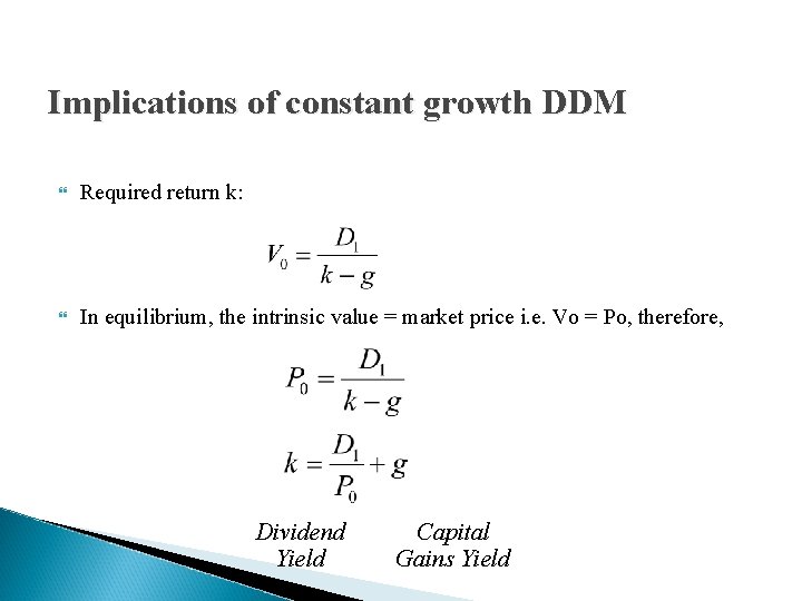 Implications of constant growth DDM Required return k: In equilibrium, the intrinsic value =