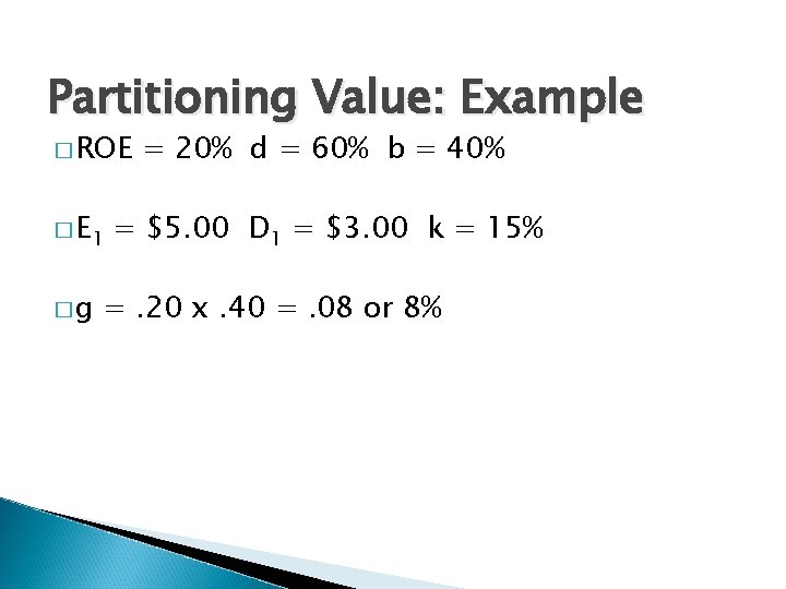 Partitioning Value: Example � ROE � E 1 �g = 20% d = 60%