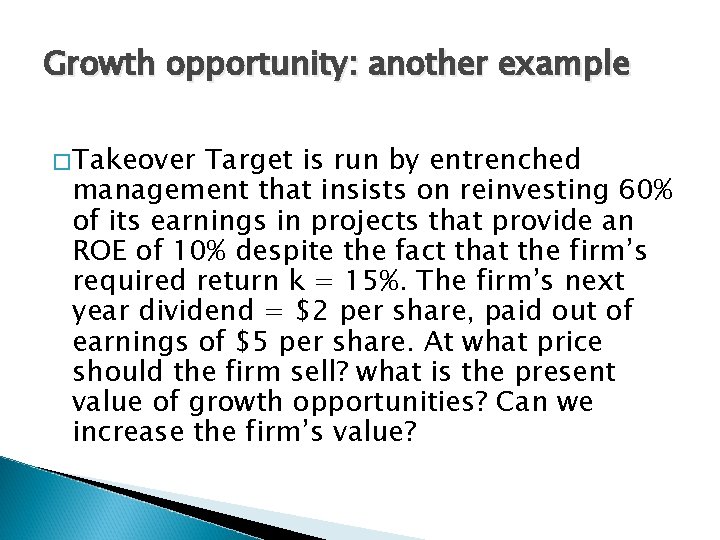 Growth opportunity: another example � Takeover Target is run by entrenched management that insists