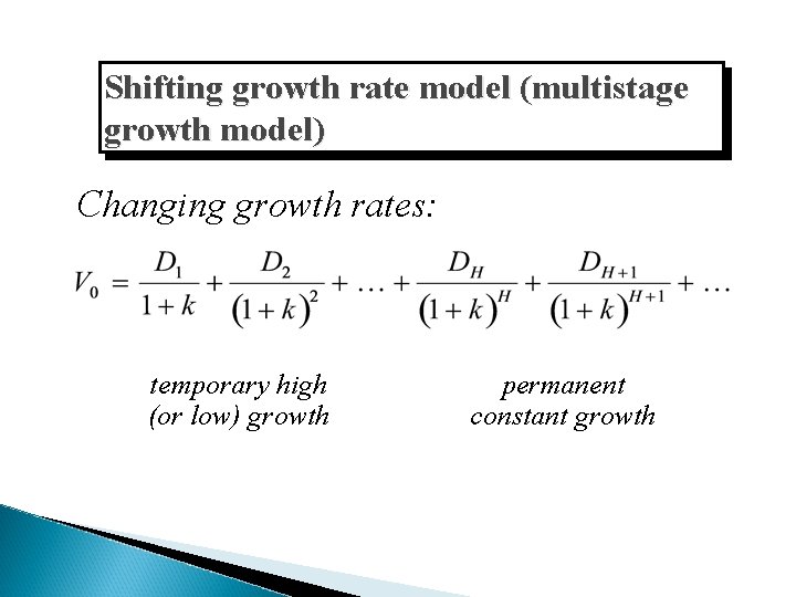 Shifting growth rate model (multistage growth model) Changing growth rates: temporary high (or low)