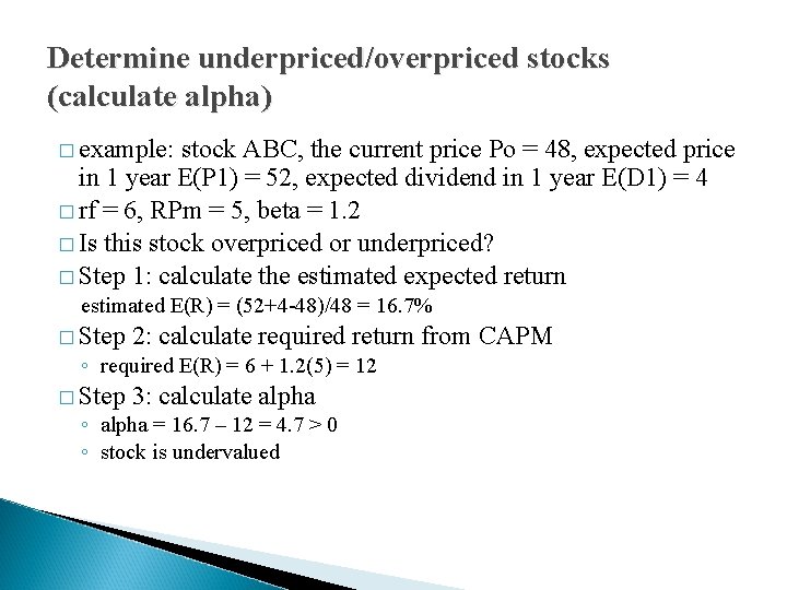 Determine underpriced/overpriced stocks (calculate alpha) � example: stock ABC, the current price Po =