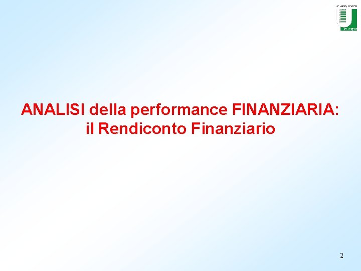 ANALISI della performance FINANZIARIA: il Rendiconto Finanziario 2 