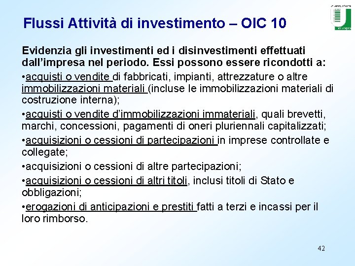 Flussi Attività di investimento – OIC 10 Evidenzia gli investimenti ed i disinvestimenti effettuati