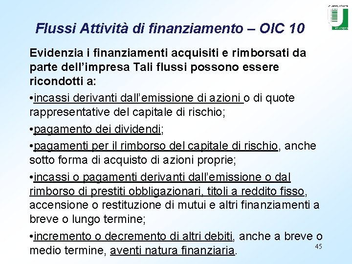 Flussi Attività di finanziamento – OIC 10 Evidenzia i finanziamenti acquisiti e rimborsati da