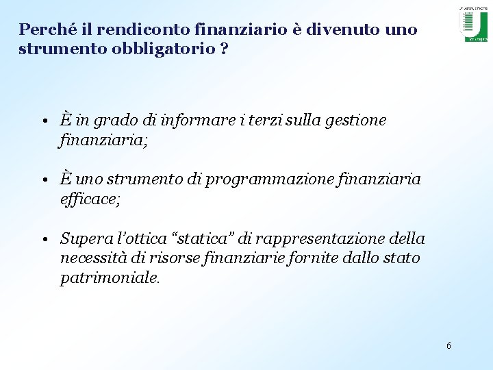 Perché il rendiconto finanziario è divenuto uno strumento obbligatorio ? • È in grado